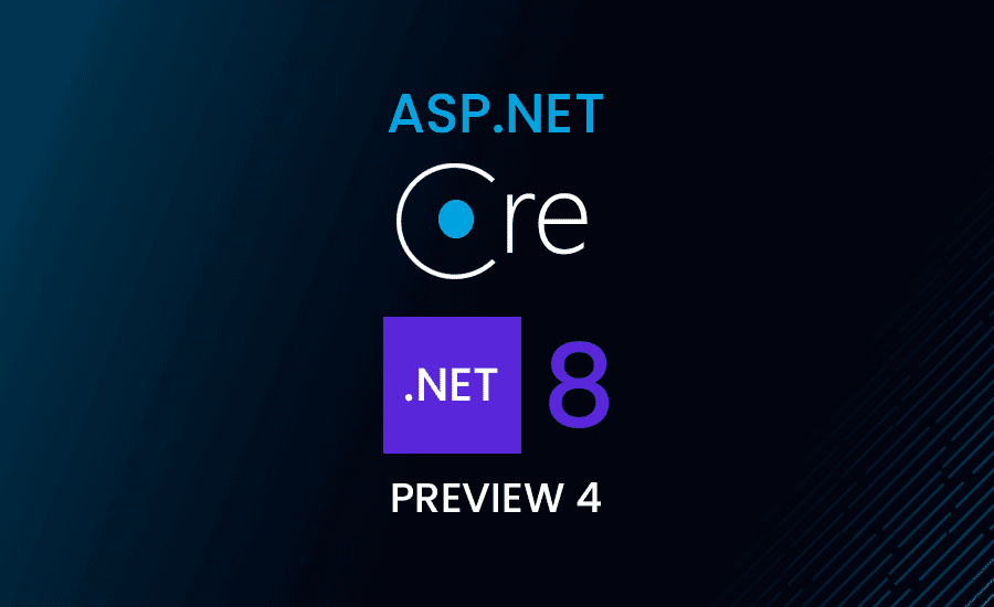 ASP Core NET8 Preview 4