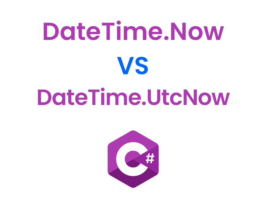 datetime now vs datetime utcnow csharp
