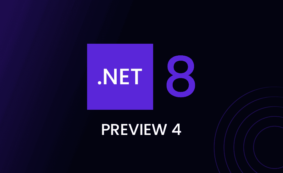 .NET 8 Preview 4