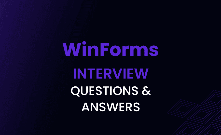 WinForms Interview Questions and Answers