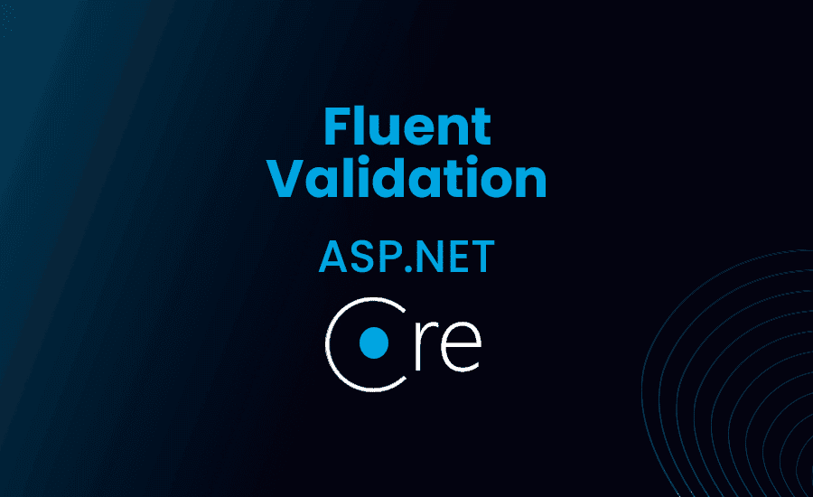 Fluent Validation ASP.Net Core