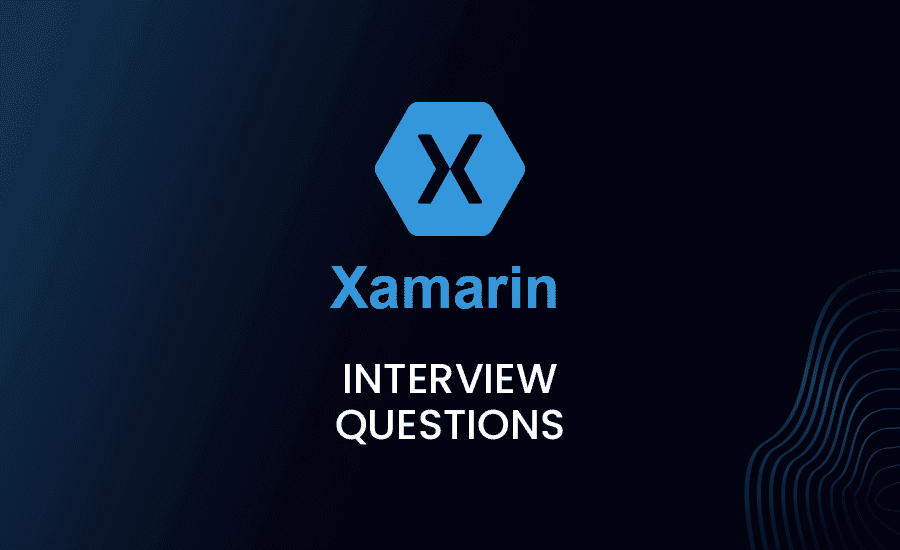 Xamarin Interview Questions