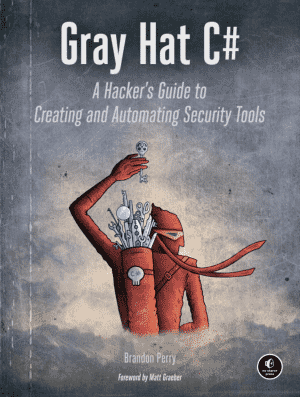 Best C# books for advanced and experienced C# programmers: Gray Hat C#: A Hacker’s Guide To Creating And Automating Security Tools (Author: Brandon Perry)