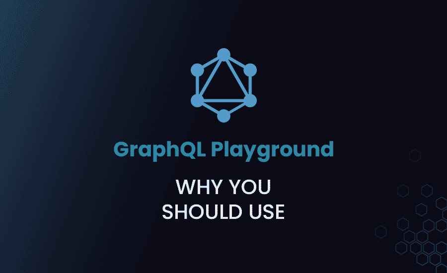 Why You Should Use GraphQL Playground