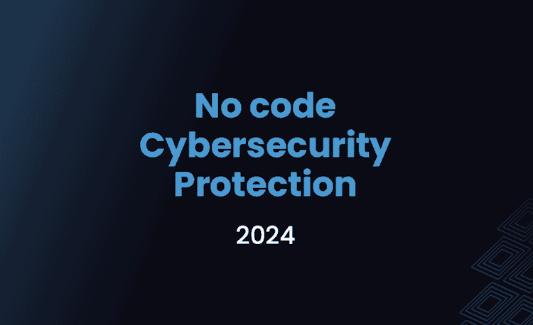 No Code Cybersecurity Protection in 2024